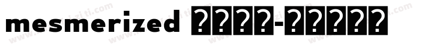 mesmerized 字体下载字体转换